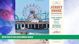 Big Deals  The Jersey Shore Cookbook: Fresh Summer Flavors from the Boardwalk and Beyond  Full