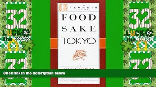 Must Have PDF  Food Sake Tokyo (The Terroir Guides)  Full Read Most Wanted