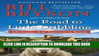 Best Seller The Road to Little Dribbling: Adventures of an American in Britain Free Read