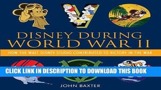 Ebook Disney During World War II: How the Walt Disney Studio Contributed to Victory in the War