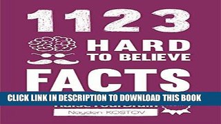 Best Seller 1123 Hard To Believe Facts: From the Creator of the Popular Trivia Website