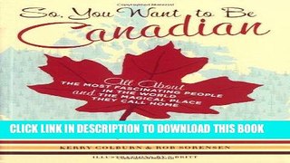 Best Seller So, You Want to Be Canadian: All About the Most Fascinating People in the World and