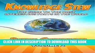 Best Seller Knowledge Stew: The Guide to the Most Interesting Facts in the World, Volume 2