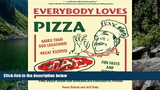 Big Deals  Everybody Loves Pizza: The Deep Dish on America s Favorite Food  Full Read Best Seller