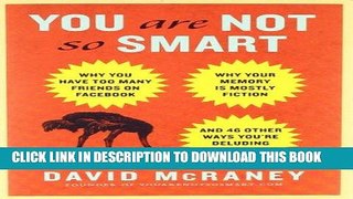 Best Seller You Are Not So Smart: Why You Have Too Many Friends on Facebook, Why Your Memory Is