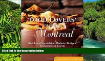 READ FULL  Food Lovers  Guide toÂ® Montreal: Best Local Specialties, Markets, Recipes,
