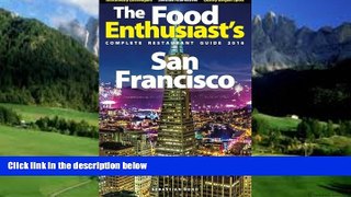 Big Deals  San Francisco - 2016 (The Food Enthusiast s Complete Restaurant Guide)  Full Ebooks