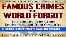 Ebook Famous Crimes the World Forgot: Ten Vintage True Crime Stories Rescued from Obscurity Free