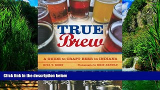 Books to Read  True Brew: A Guide to Craft Beer in Indiana  Full Ebooks Best Seller