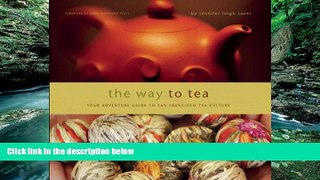 Big Deals  The Way to Tea: Your Adventure Guide to San Francisco Tea Culture  Full Ebooks Most