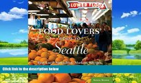 Big Deals  Food Lovers  Guide to Seattle: Best Local Specialties, Markets, Recipes, Restaurants