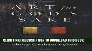 Best Seller Art for God s Sake: A Call to Recover the Arts Free Read