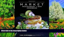 Big Deals  Market Restaurant   Bar Cookbook: Seasonally Inspired Cuisine from Southern California