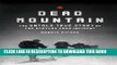 [EBOOK] DOWNLOAD Dead Mountain: The Untold True Story of the Dyatlov Pass Incident READ NOW