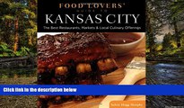 READ FULL  Food Lovers  Guide toÂ® Kansas City: The Best Restaurants, Markets   Local Culinary