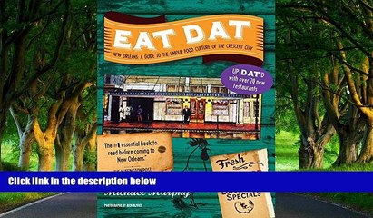 Big Deals  Eat Dat New Orleans: A Guide to the Unique Food Culture of the Crescent City (Up-Dat-ed