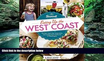 Big Deals  Sunset Eating Up the West Coast: The best road trips, restaurants, and recipes from