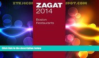 Big Deals  2014 Boston Restaurants (Zagat Survey: Boston Restaurants)  Full Read Most Wanted