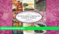 Books to Read  Portland, Oregon Chef s Table: Extraordinary Recipes From The City Of Roses  Full