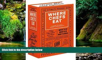 Must Have  Where Chefs Eat: A Guide to Chefs  Favorite Restaurants (Brand New Edition) by Joe