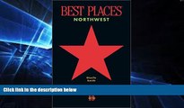 Must Have  Best Places Northwest, 13th edition: Restaurants, Lodgings, Touring (formerly