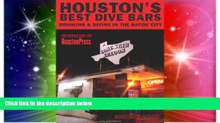 READ FULL  Houston s Best Dive Bars: Drinking and Diving in the Bayou City  READ Ebook Full Ebook