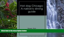 Must Have PDF  Hot Dog Chicago: A Native s Dining Guide  Best Seller Books Best Seller