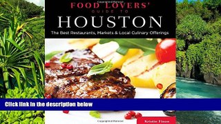 Full [PDF]  Food Lovers  Guide toÂ® Houston: The Best Restaurants, Markets   Local Culinary