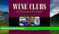 Big Deals  Wine Clubs of Sonoma County: A Guide to the Pleasures and Perks of Belonging  Best