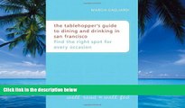 Books to Read  The Tablehopper s Guide to Dining and Drinking in San Francisco: Find the Right