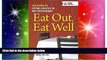 Must Have  Eat Out, Eat Well: The Guide to Eating Healthy in Any Restaurant by Warshaw R.D., Hope