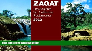 READ FULL  2012 Los Angeles/So. California Restaurants (Zagat Survey Los Angeles/Southern