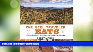 Must Have PDF  Tar Heel Traveler Eats: Food Journeys across North Carolina  Full Read Best Seller