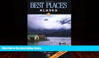 Books to Read  Best Places Alaska: The Best Lodgings, Outdoor Adventures, and Restaurants  Full