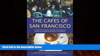 Big Deals  The Cafes of San Francisco: A Guide to the Sights, Sounds, and Tastes of America s