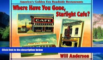 Must Have  Where Have You Gone, Starlight Cafe?: America s Golden Era Roadside Restaurants