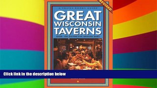 Must Have  Great Wisconsin Taverns: Over 100 Distinctive Badger Bars (Trails Books Guide)  READ