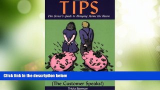 Big Deals  Tips, the Server s Guide to Bringing Home the Bacon - The Customer Speaks To Every