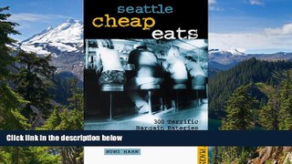READ FULL  Seattle Cheap Eats: 300 Terrific Bargain Eateries (Best Places Budget Guides)  READ