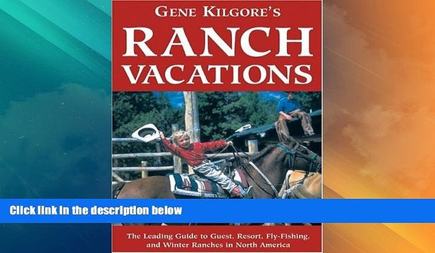 Big Deals Gene Kilgore s Ranch Vacations Full Read Most Wanted