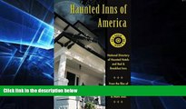 READ FULL  Haunted Inns of America: Go and Know: National Directory of Haunted Hotels and Bed and