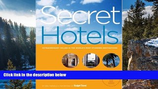 Big Deals  Secret Hotels: Extraordinary Values in the World s Most Stunning Destinations  Full