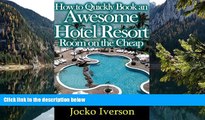 Big Deals  How to Quickly Book an Awesome Hotel Resort Room on the Cheap  Best Seller Books Best