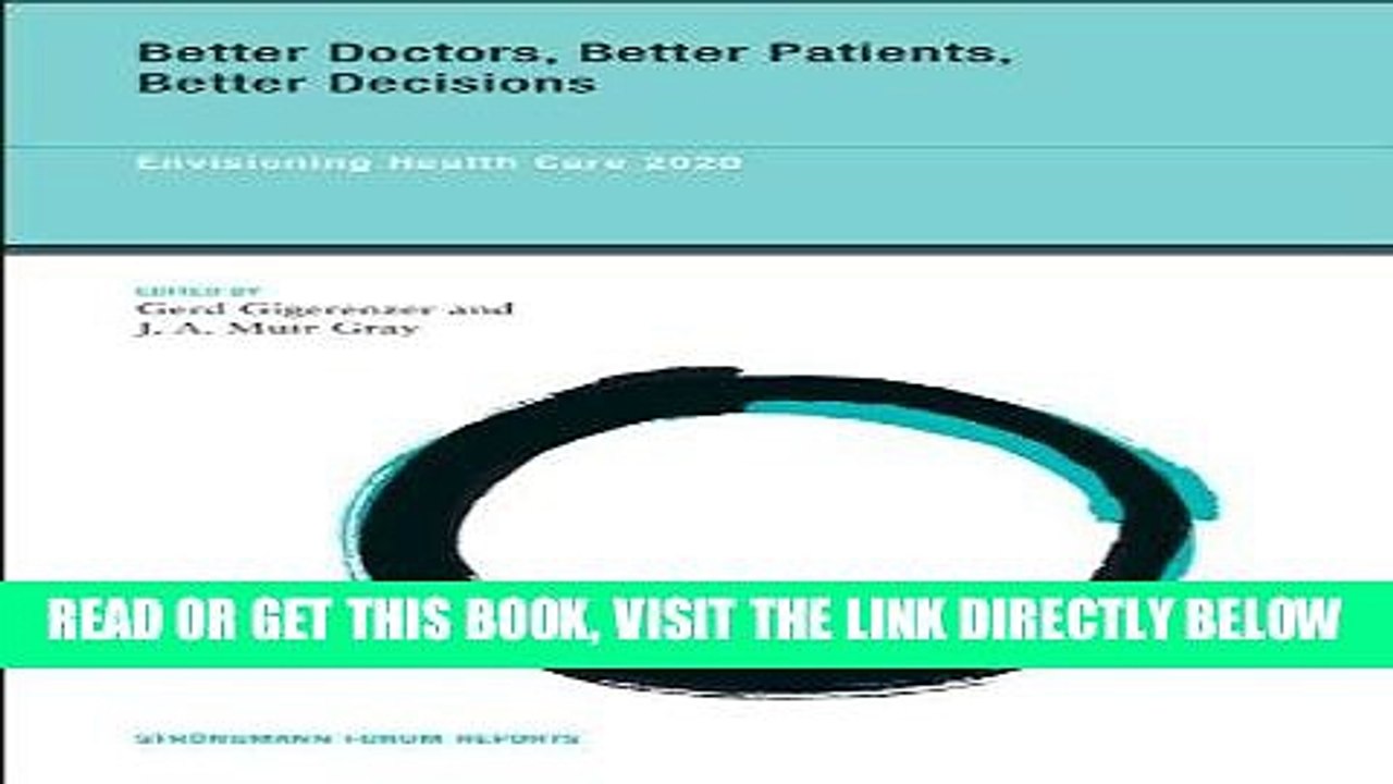 [READ] EBOOK Better Doctors, Better Patients, Better Decisions: Envisioning Health Care 2020