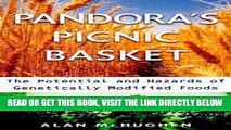 [READ] EBOOK Pandora s Picnic Basket: The Potential and Hazards of Genetically Modified Foods