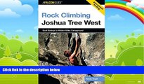 Books to Read  Rock Climbing Joshua Tree West: Quail Springs To Hidden Valley Campground (Regional