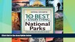Must Have PDF  The 10 Best of Everything National Parks: 800 Top Picks From Parks Coast to Coast