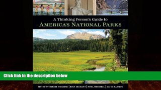 Big Deals  A Thinking Person s Guide To America s National Parks  Full Ebooks Most Wanted
