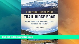 Big Deals  A Natural History of Trail Ridge Road: Rocky Mountain National Park s Highway to the