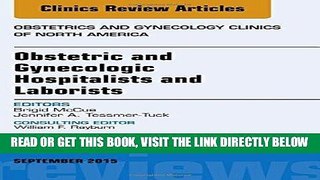 [READ] EBOOK Obstetric and Gynecologic Hospitalists and Laborists, An Issue of Obstetrics and